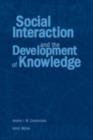 Image for Social Interaction and the Development of Knowledge