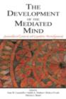 Image for The development of the mediated mind: sociocultural context and cognitive development