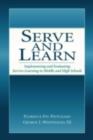 Image for Serve and Learn: Implementing and Evaluating Service-Learning in Middle and High Schools