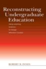 Image for Reconstructing undergraduate education: using learning science to design effective courses