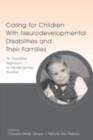 Image for Caring for Children With Neurodevelopmental Disabilities and Their Families: An Innovative Approach to Interdisciplinary Practice