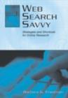 Image for Web search savvy: strategies and shortcuts for online research