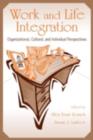 Image for Work and life integration: organizational, cultural, and individual perspectives