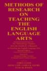 Image for Methods of research on teaching the English language arts: the methodology chapters from the Handbook of research on teaching the English language arts, second edition
