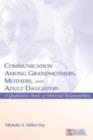 Image for Communication among grandmothers, mothers, and adult daughters: a qualitative study of maternal relationships