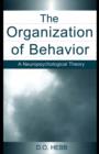 Image for The organization of behavior: a neuropsychological theory