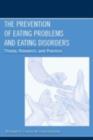 Image for The prevention of eating problems and eating disorders: theory, research, and practice