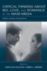 Image for Critical thinking about sex, love, and romance in the mass media: media literacy applications