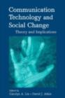 Image for Communication technology and social change: theory and implications : 0