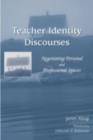 Image for Teacher Identity Discourses: Negotiating Personal and Professional Spaces