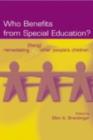 Image for Who benefits from special education?: remediating (fixing) other people&#39;s children