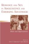 Image for Romance and Sex in Adolescence and Emerging Adulthood: Risks and Opportunities