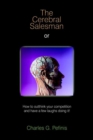 Image for The Cerebral Salesman: or How to Outthink Your Competition and Have a Few Laughs Doing it