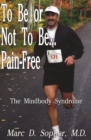 Image for To Be or Not to Be... Pain-Free: The Mindbody Syndrome.