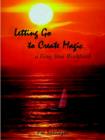 Image for Letting Go to Create Magic: A Feng Shui Workbook
