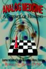 Image for Analog Medicine - a Science of Healing : Adopting the Logic of Quantum Mechanics as a Medical Strategy