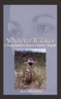Image for Whatever it Takes : A Young Mother&#39;s Quest to Survive Tragedy