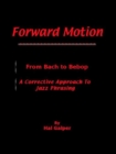 Image for Forward Motion: from Bach to Bebop - A Corrective Approach to Jazz Phrasing