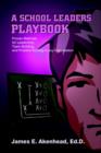 Image for A School Leaders Playbook : Proven Methods for Leadership, Team Building and Problem Solving in Any Organization