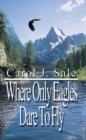 Image for Where Only Eagles Dare to Fly