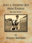 Image for Just a Country Boy from Kansas: My Life Story