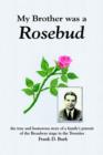 Image for My Brother Was a Rosebud: the True and Humorous Story of a Family&#39;s Pursuit of the Broadway Stage in the Twenties