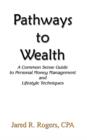 Image for Pathways to Wealth : A Common Sense Guide to Personal Money Management and Lifestyle Techniques