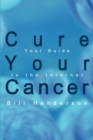 Image for Cure Your Cancer : Your Guide to the Internet