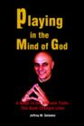 Image for Playing in the Mind of God: A Guide to the Ultimate Truth-This Book Changes Lives