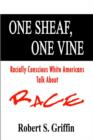 Image for One Sheaf, One Vine : Racially Conscious White Americans Talk About Race
