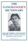 Image for Gangbanger&#39;s Dictionary: One Hundred and Eighty Seven Things You Better Know Before You Join a Gang