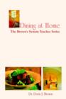 Image for Dining at Home: the Brown&#39;s System Teaches Series