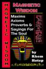 Image for Magnetic Wisdom: Maxims, Axioms, Proverbs and Sayings for the Soul