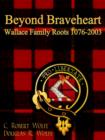 Image for Beyond Braveheart - Wallace Family Roots 1076-2003