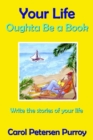 Image for Your Life Oughta be a Book: Write the Stories of Your Life