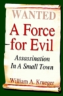 Image for A Force for Evil: Assassination in A Small Town