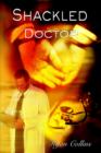 Image for Schackled Doctor: Todays Medical Problems and Solutions