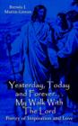 Image for Yesterday, Today and Forever... My Walk With The Lord