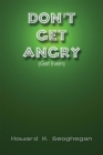 Image for Don&#39;t Get Angry: (Get Even)