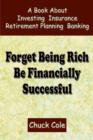 Image for Forget Being Rich be Financially Successful