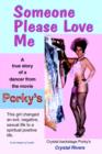 Image for Someone Please Love ME: A True Story of a Dancer from the Movie Porky&#39;s.