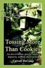 Image for Tossing More Than Cookies : An Olio of Humor, Gravity, Poetry, Depravity, Art, and Observations