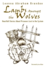 Image for Lambs Amongst the Wolves: Heartfelt Stories about Prisoners Lost in the System