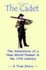 Image for The Cadet: the Adventures of a New World Pioneer in the 17th Century - A True Story