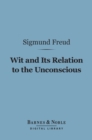 Image for Wit and Its Relation to the Unconscious (Barnes &amp; Noble Digital Library)