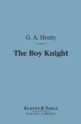 Image for Boy Knight (Barnes &amp; Noble Digital Library): A Tale of the Crusades