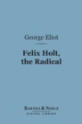 Image for Felix Holt, the Radical (Barnes &amp; Noble Digital Library)