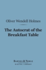 Image for Autocrat of the Breakfast Table (Barnes &amp; Noble Digital Library)
