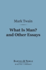 Image for What Is Man? And Other Essays (Barnes &amp; Noble Digital Library)