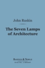 Image for Seven Lamps of Architecture (Barnes &amp; Noble Digital Library)
